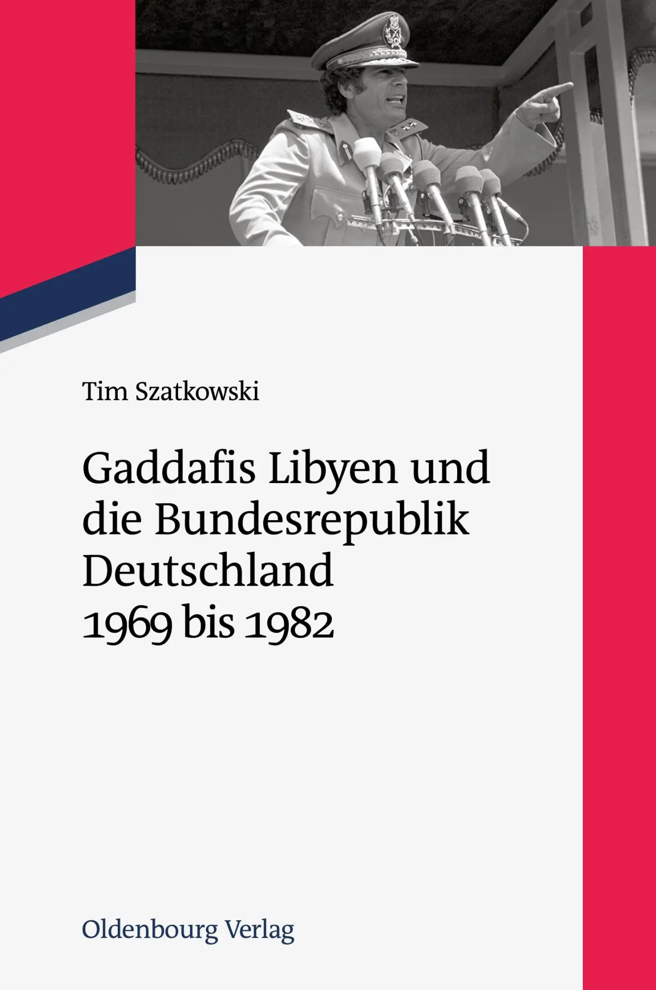 Cover: 9783486718706 | Gaddafis Libyen und die Bundesrepublik Deutschland 1969 bis 1982