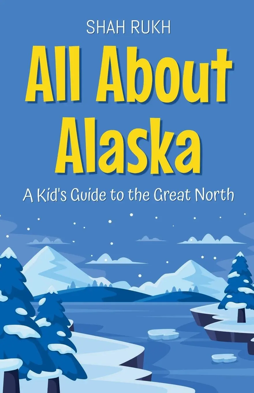 Cover: 9798227298706 | All About Alaska | A Kid's Guide to the Great North | Shah Rukh | Buch