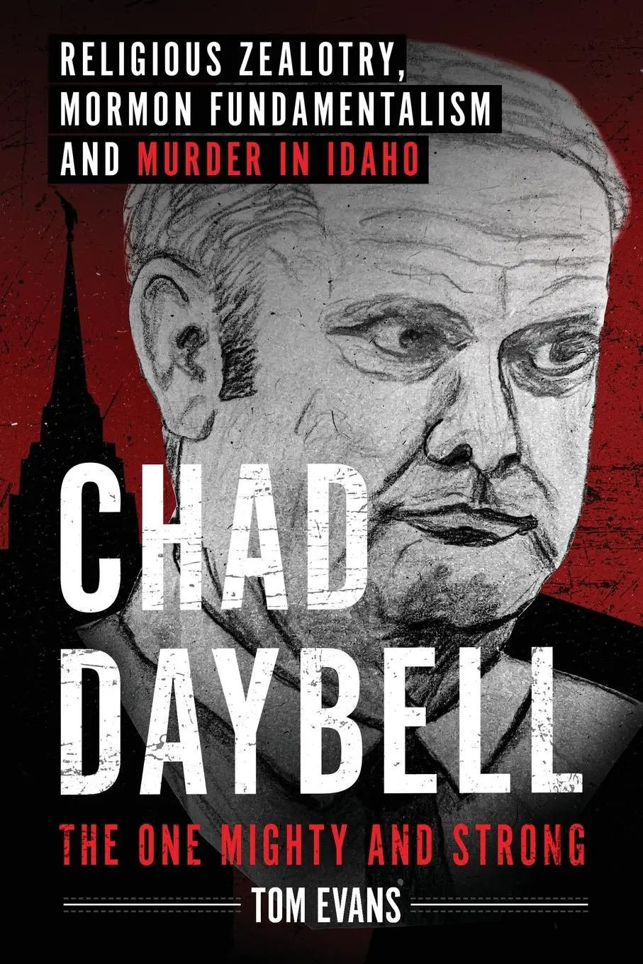Cover: 9798992568806 | Chad Daybell, The One Mighty and Strong | Tom Evans | Taschenbuch