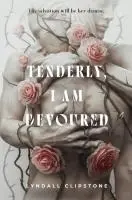 Cover: 9781250348906 | Tenderly, I Am Devoured | Lyndall Clipstone | Buch | Englisch | 2025