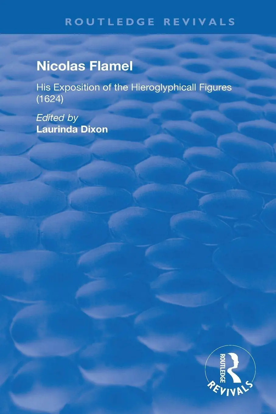 Cover: 9780367189006 | Nicolas Flamel | His Exposition of the Hieroglyphicall Figures (1624)