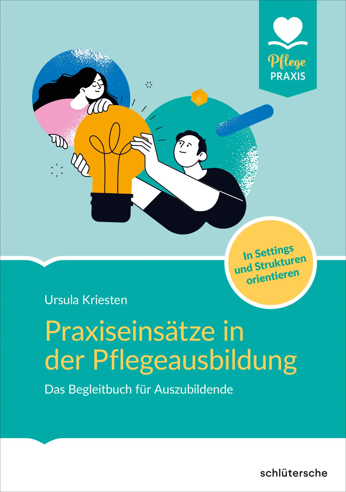 Cover: 9783842609006 | Praxiseinsätze in der Pflegeausbildung | Dr. Ursula Kriesten | Buch