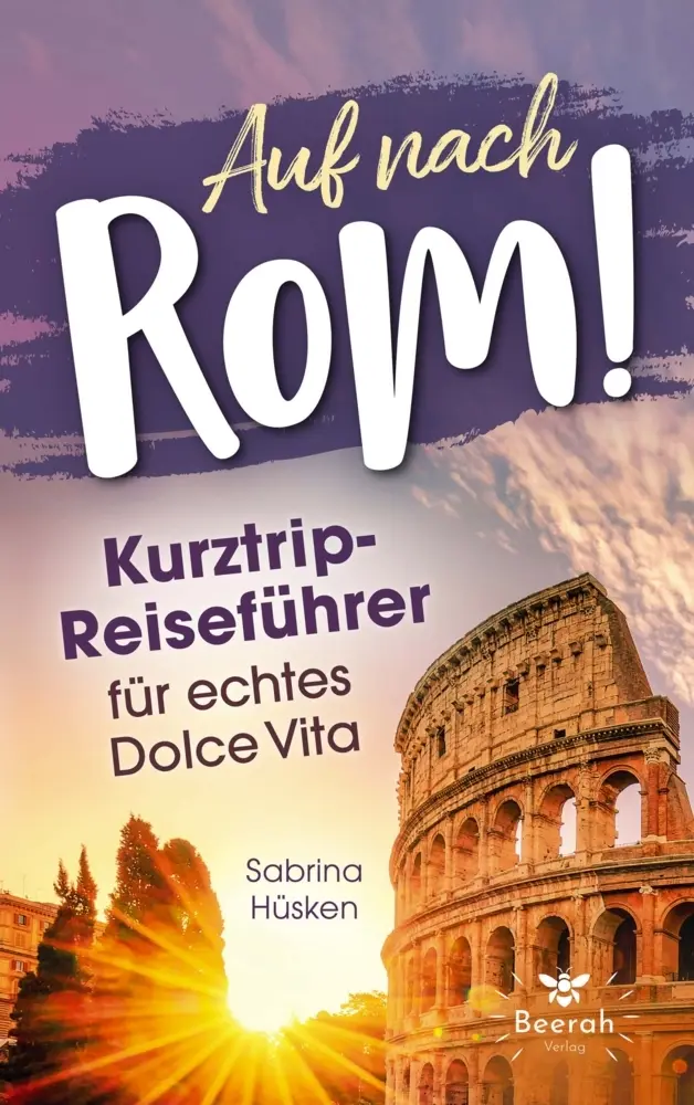 Cover: 9783912519006 | Auf nach Rom! | Kurztrip-Reiseführer für echtes Dolce Vita | Hüsken