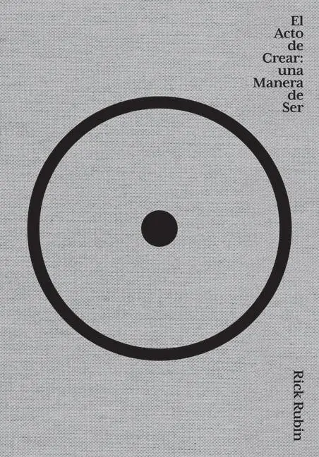 Cover: 9786073909006 | El Acto de Crear / The Creative Act: A Way of Being | Rick Rubin