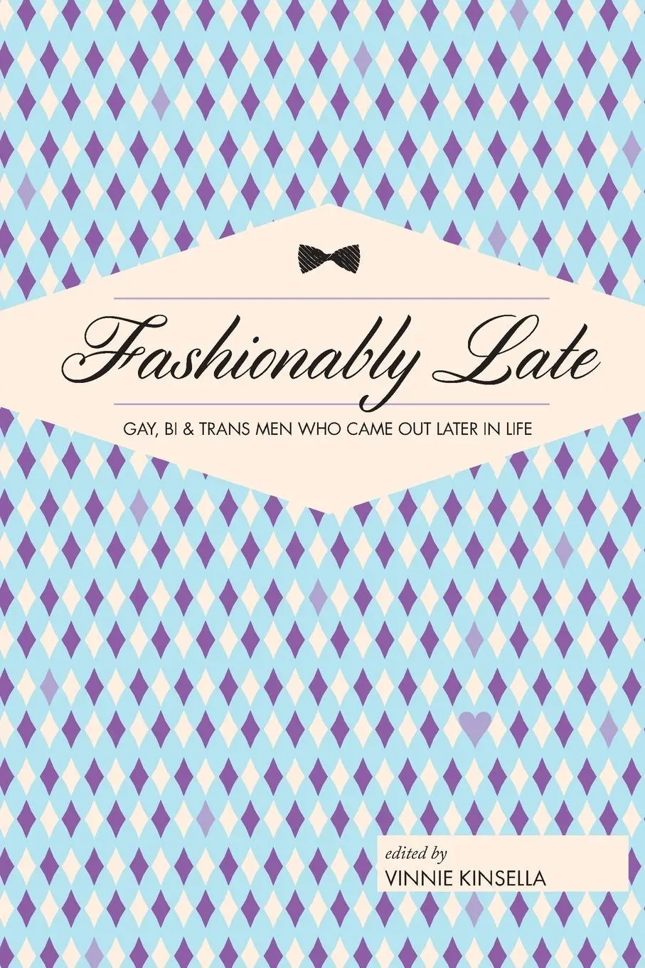 Cover: 9780997749106 | Fashionably Late | Gay, Bi, and Trans Men Who Came Out Later in Life