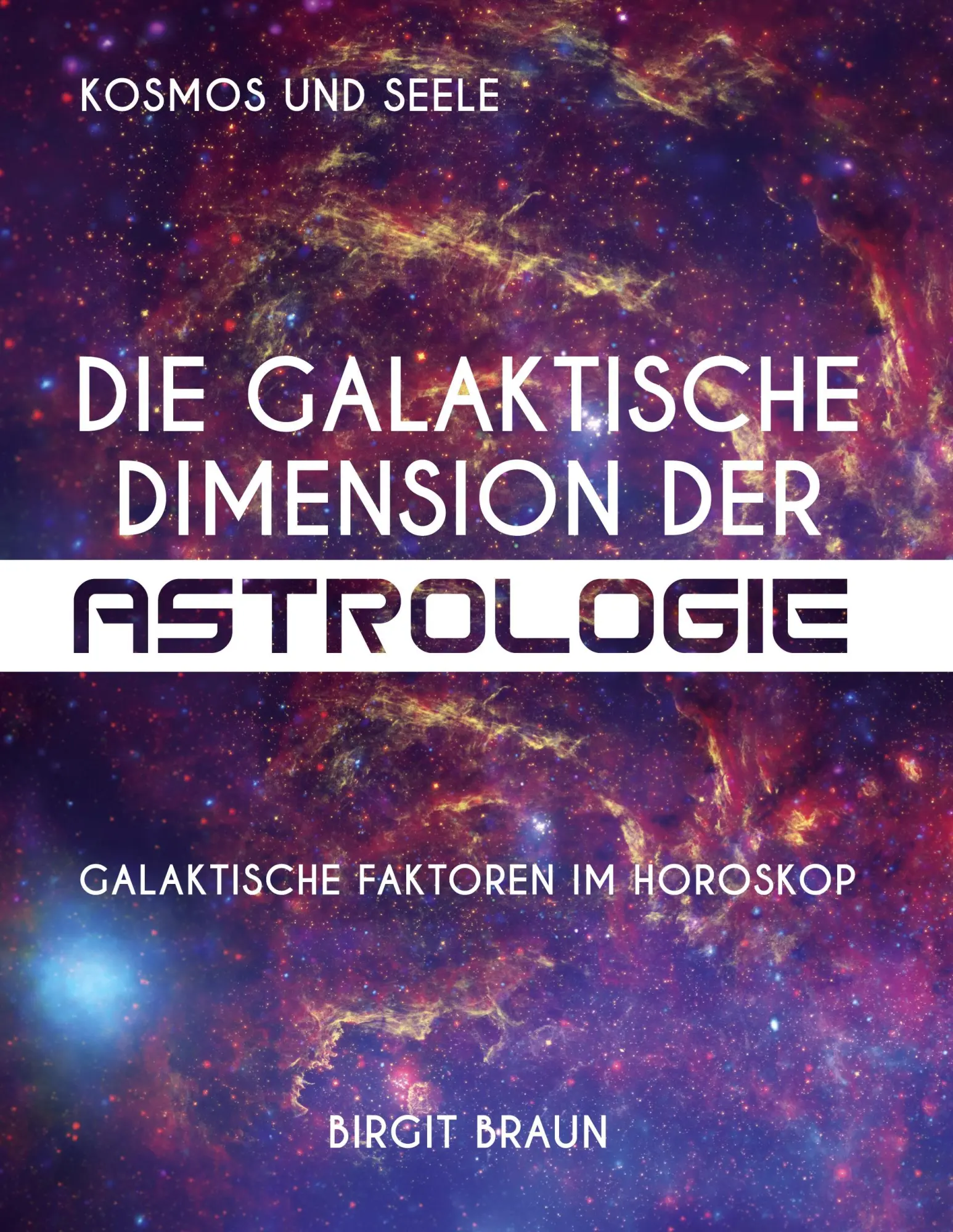 Cover: 9783347149106 | Die galaktische Dimension der Astrologie | Birgit Braun | Buch | 2020