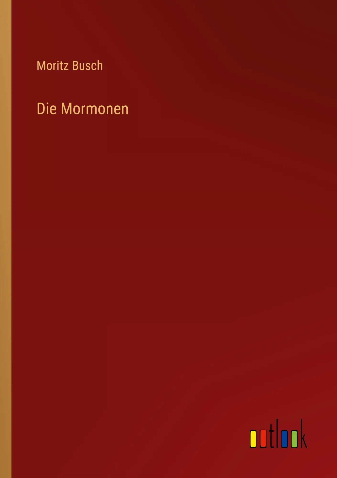 Cover: 9783368249106 | Die Mormonen | Moritz Busch | Taschenbuch | 164 S. | Deutsch | 2022