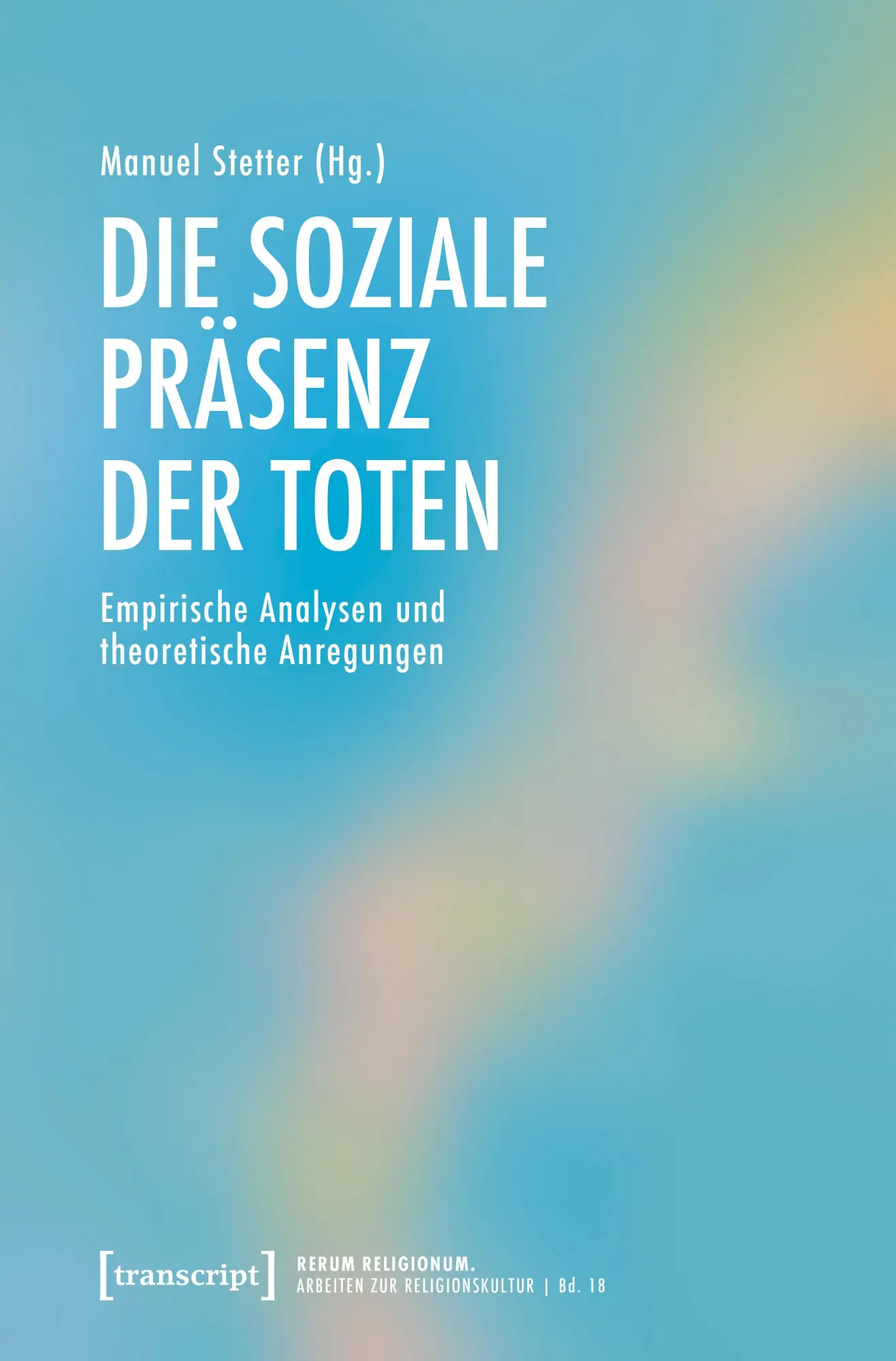 Cover: 9783837679106 | Die soziale Präsenz der Toten | Manuel Stetter | Taschenbuch | 330 S.