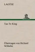 Cover: 9783847269106 | Tao Te King. Übertragen von Richard Wilhelm | Laotse | Buch | 176 S.