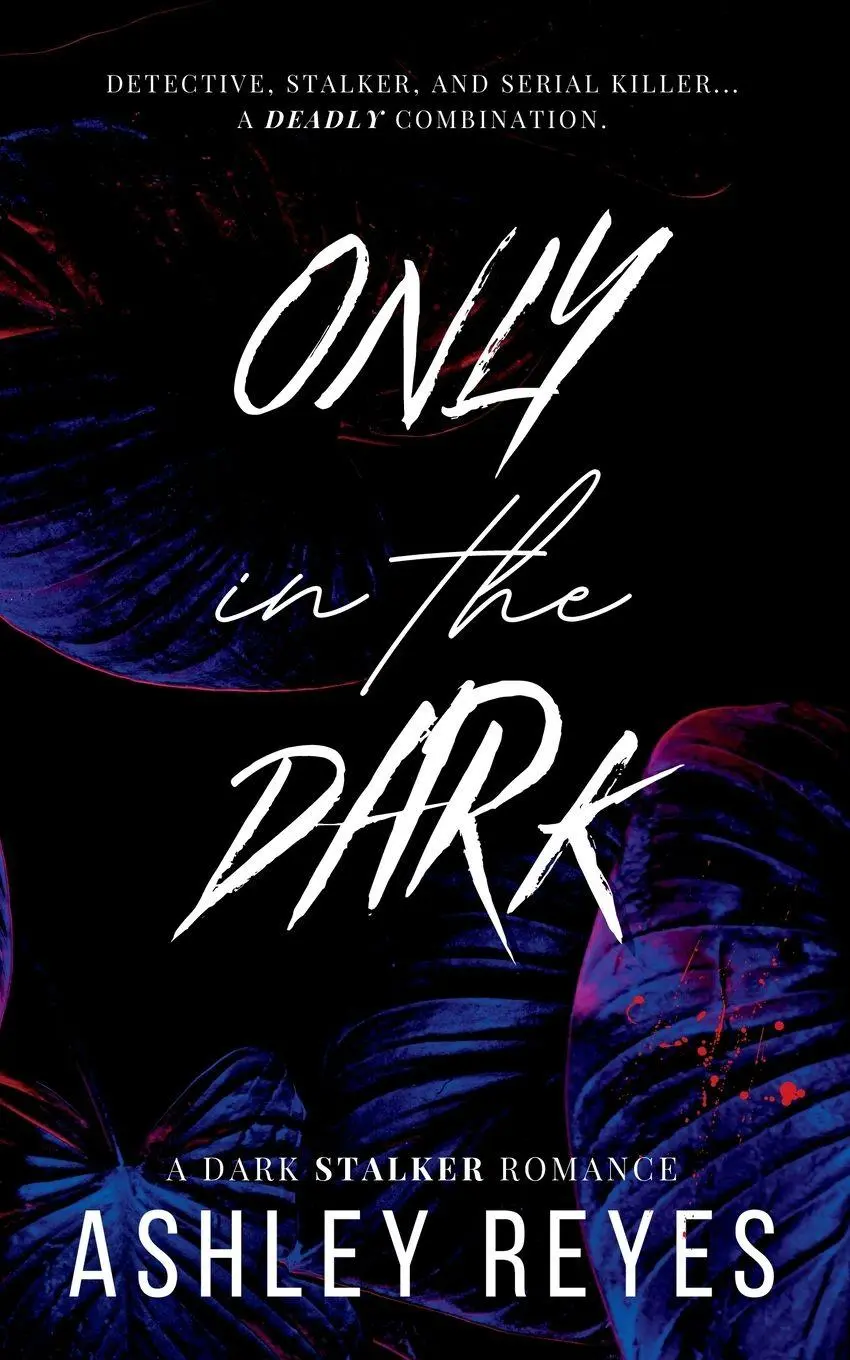 Cover: 9798349549106 | Only In The Dark | A Dark Stalker Romance | Ashley Reyes | Taschenbuch