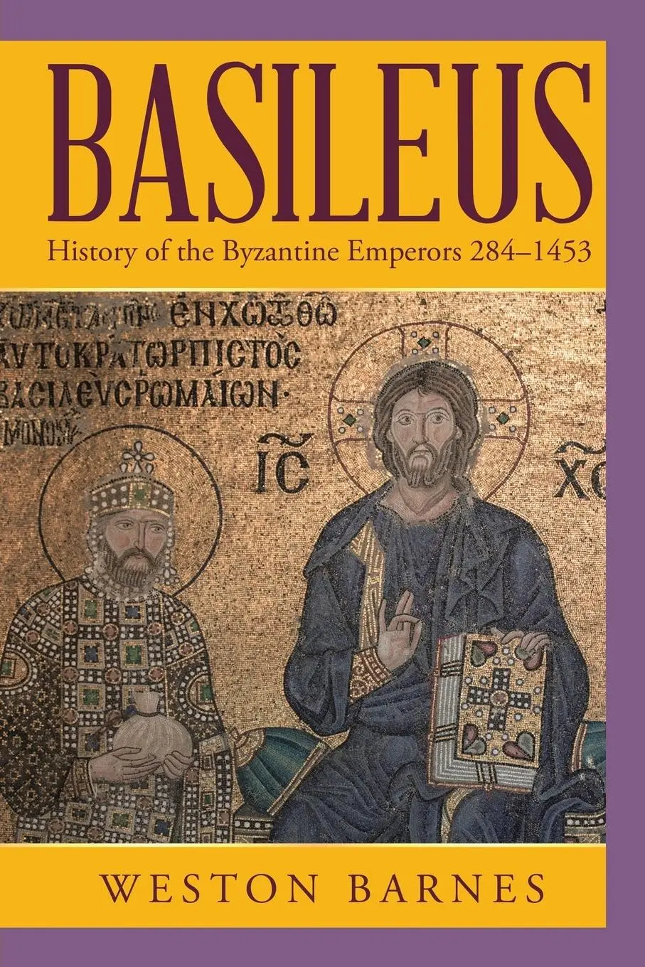 Cover: 9781546259206 | Basileus | History of the Byzantine Emperors 284-1453 | Weston Barnes