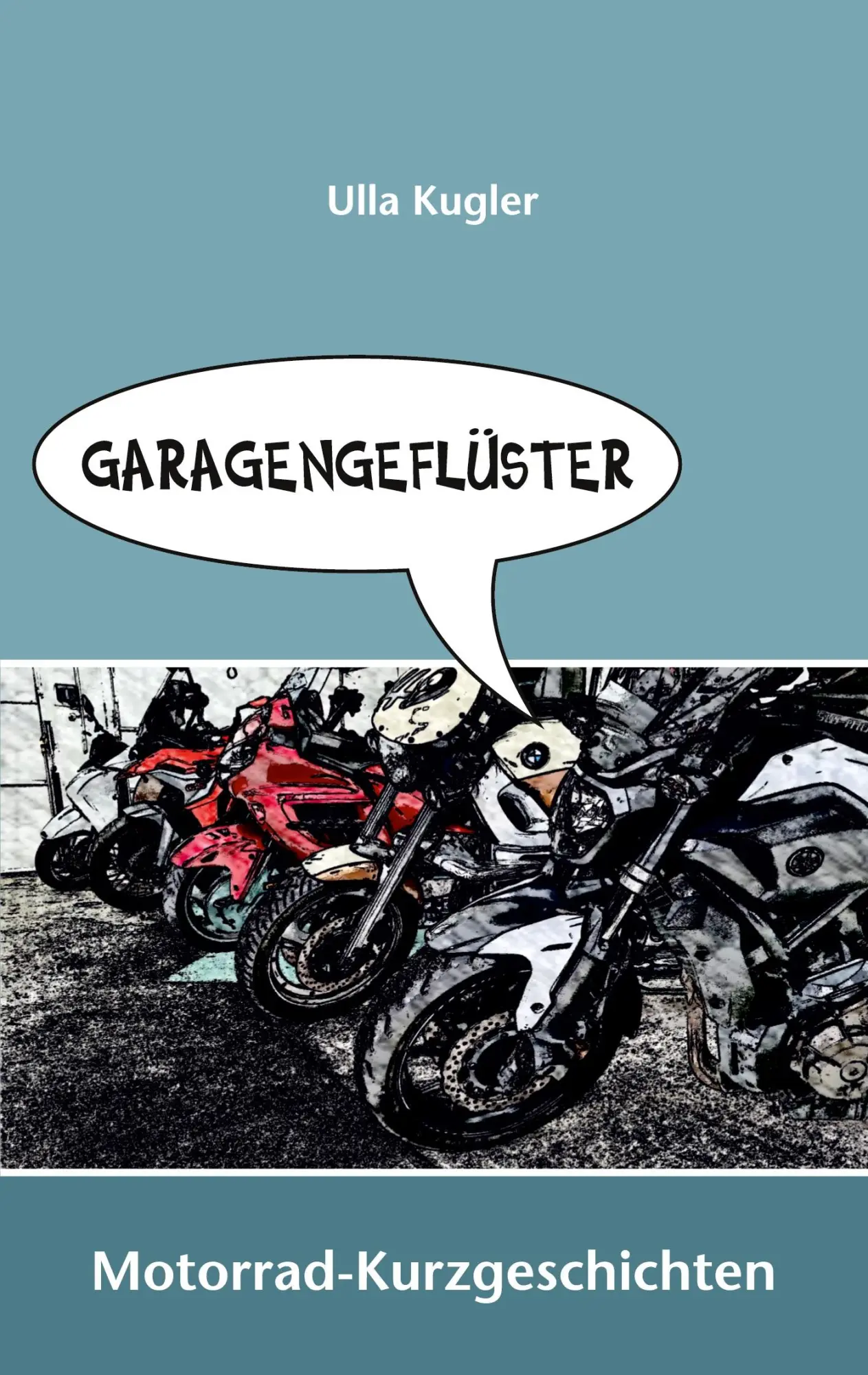 Cover: 9783754339206 | Garagengeflüster | Motorrad-Kurzgeschichten | Ulla Kugler | Buch