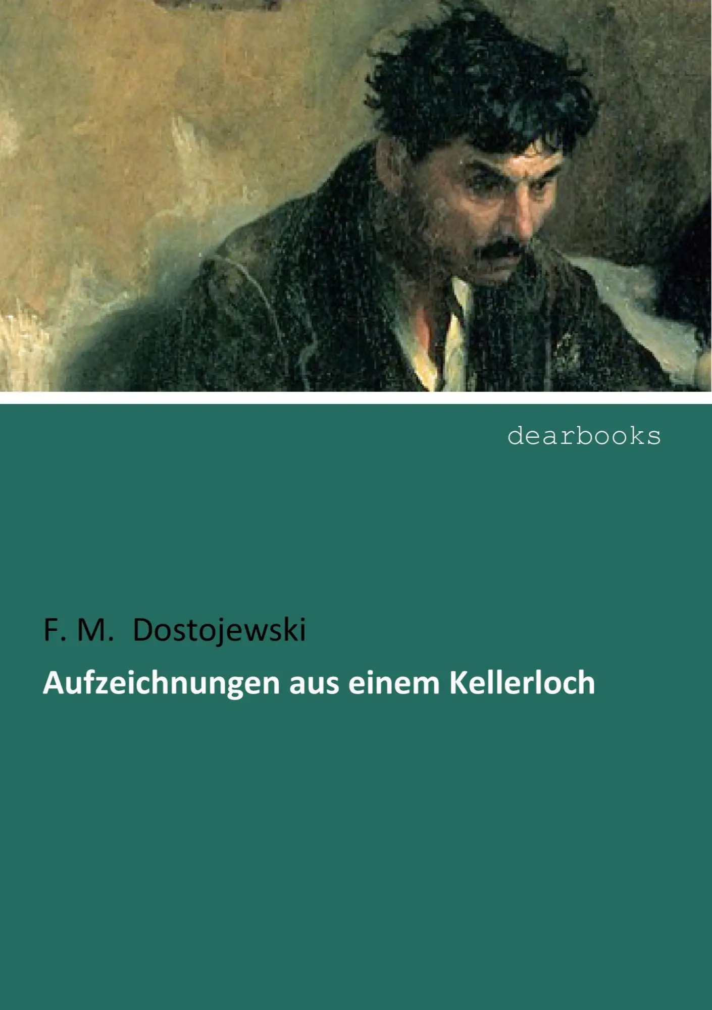 Cover: 9783954559206 | Aufzeichnungen aus einem Kellerloch | F. M. Dostojewski | Taschenbuch