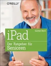 Cover: 9783955619206 | iPad - Der Ratgeber für Senioren | Günter Born | Taschenbuch | 333 S.