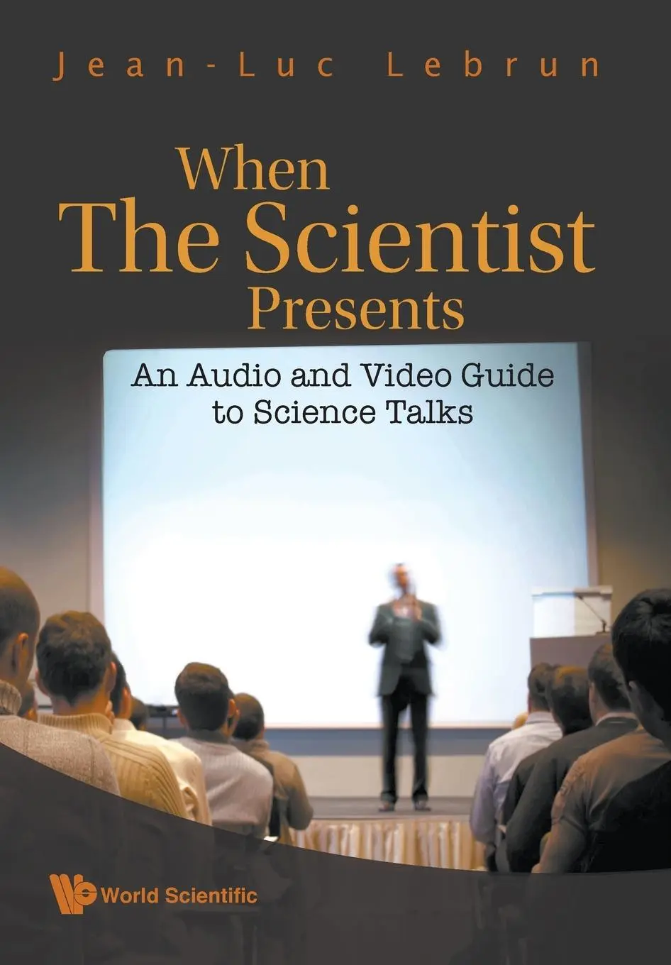 Cover: 9789812839206 | WHEN SCIENTIST PRESENTS [W/ DVD] | Jean-Luc Lebrun | Taschenbuch