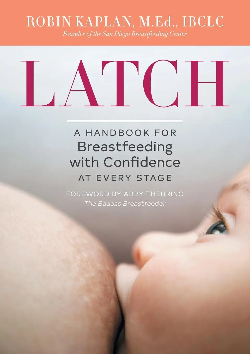 Cover: 9781623159306 | Latch | A Handbook for Breastfeeding with Confidence at Every Stage