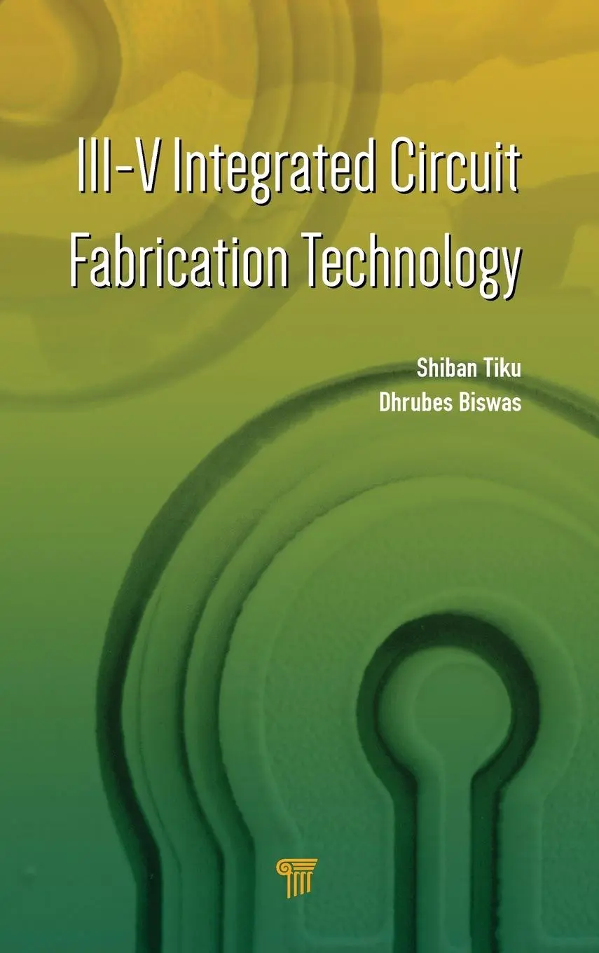 Cover: 9789814669306 | III-V Integrated Circuit Fabrication Technology | Shiban Tiku (u. a.)