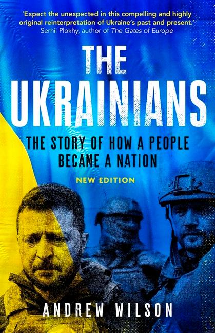 The Ukrainians | Unexpected Nation | Andrew Wilson | Taschenbuch | Kartoniert / Broschiert | Englisch | 2022 | Yale University Press | EAN 9780300269406 - Wilson, Andrew