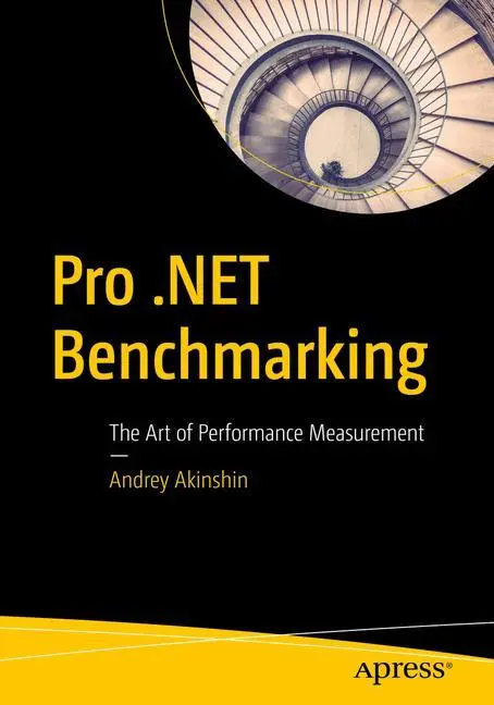 Cover: 9781484249406 | Pro .Net Benchmarking | The Art of Performance Measurement | Akinshin