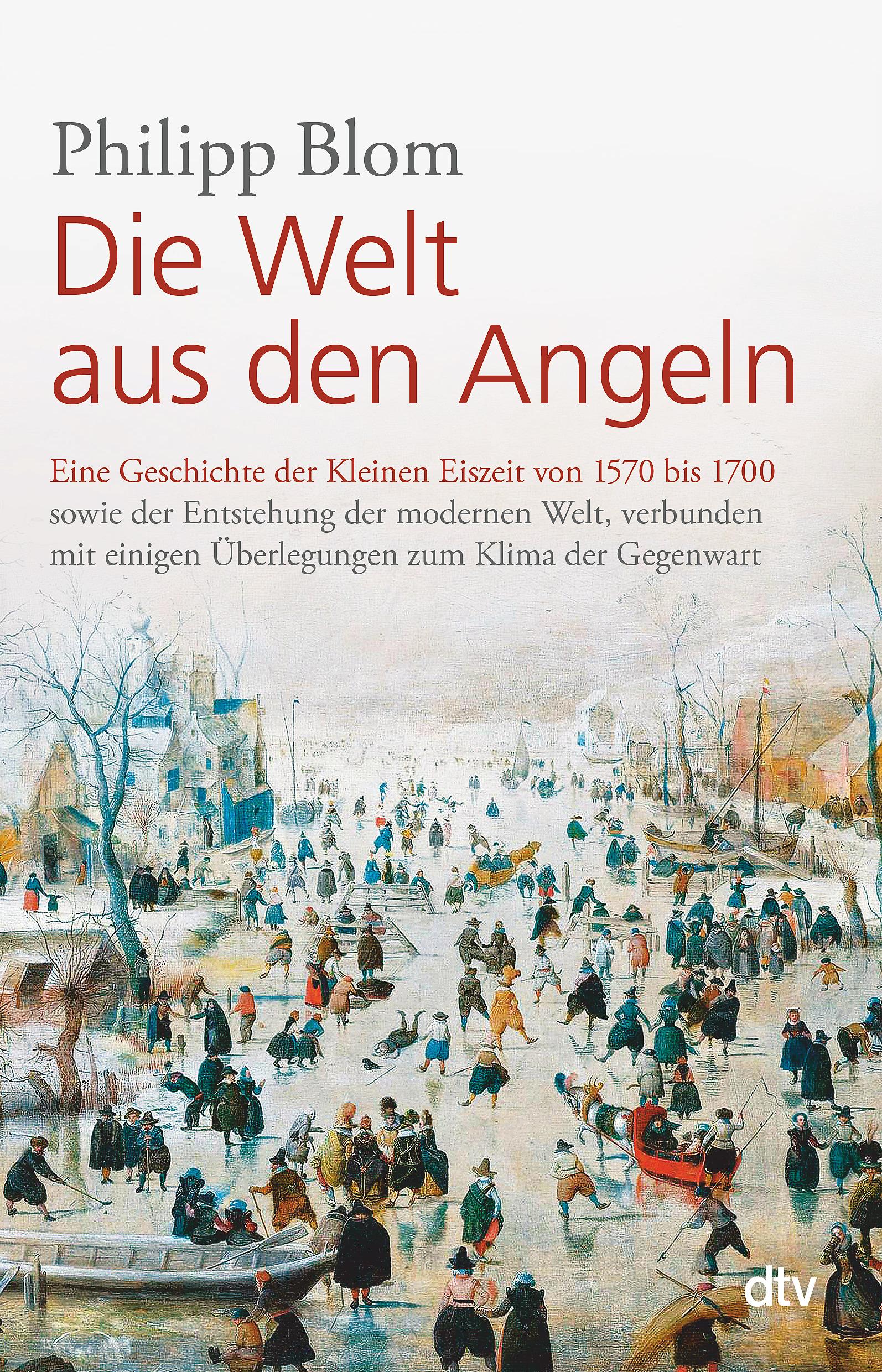 Cover: 9783423349406 | Die Welt aus den Angeln | Philipp Blom | Taschenbuch | 304 S. | 2018