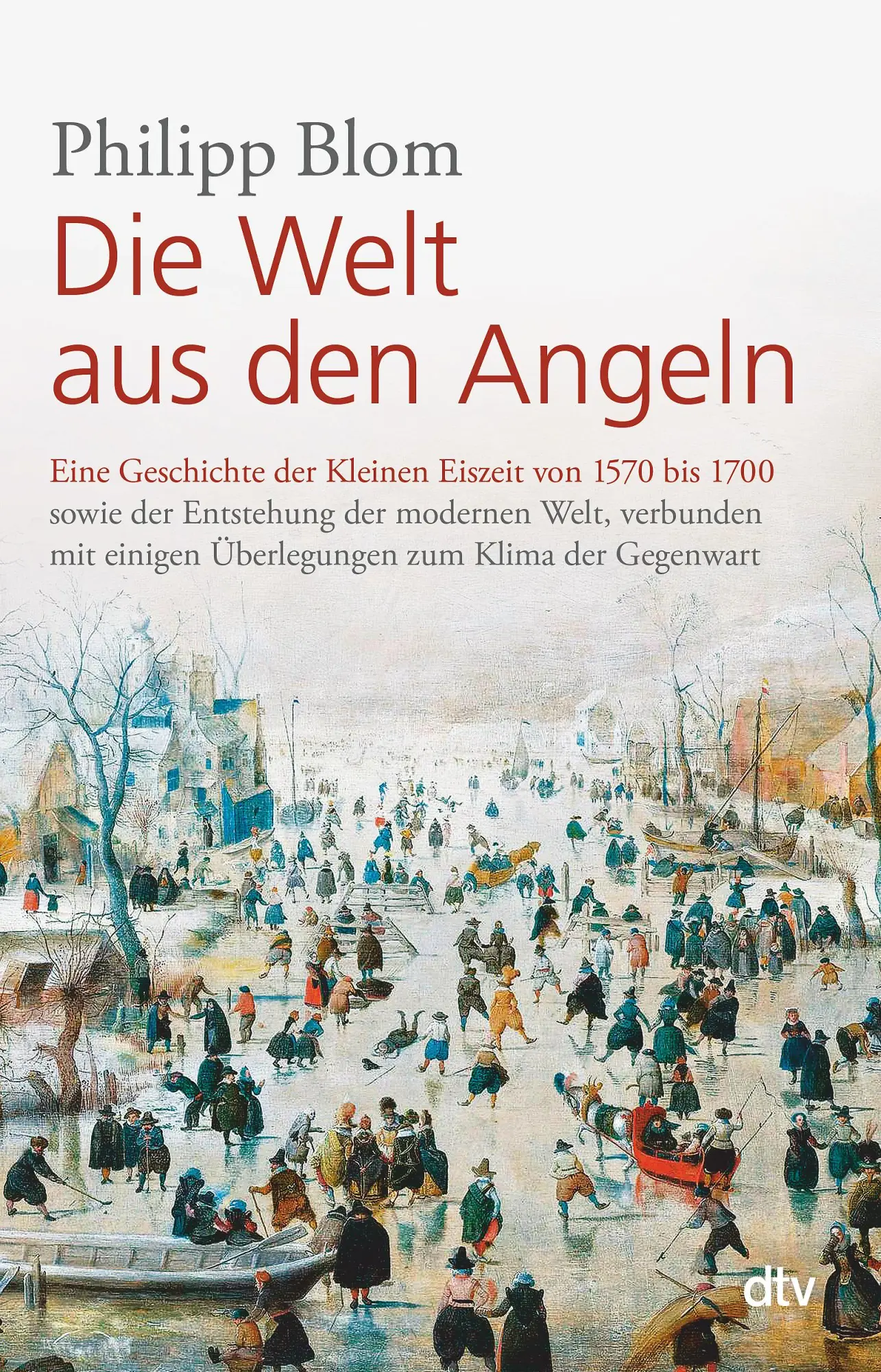 Cover: 9783423349406 | Die Welt aus den Angeln | Philipp Blom | Taschenbuch | 304 S. | 2018