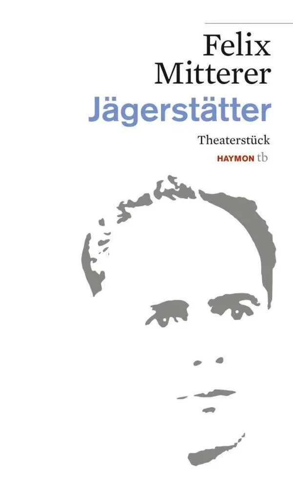 Cover: 9783852189406 | Jägerstätter | Theaterstück | felix mitterer | Taschenbuch | 104 S.