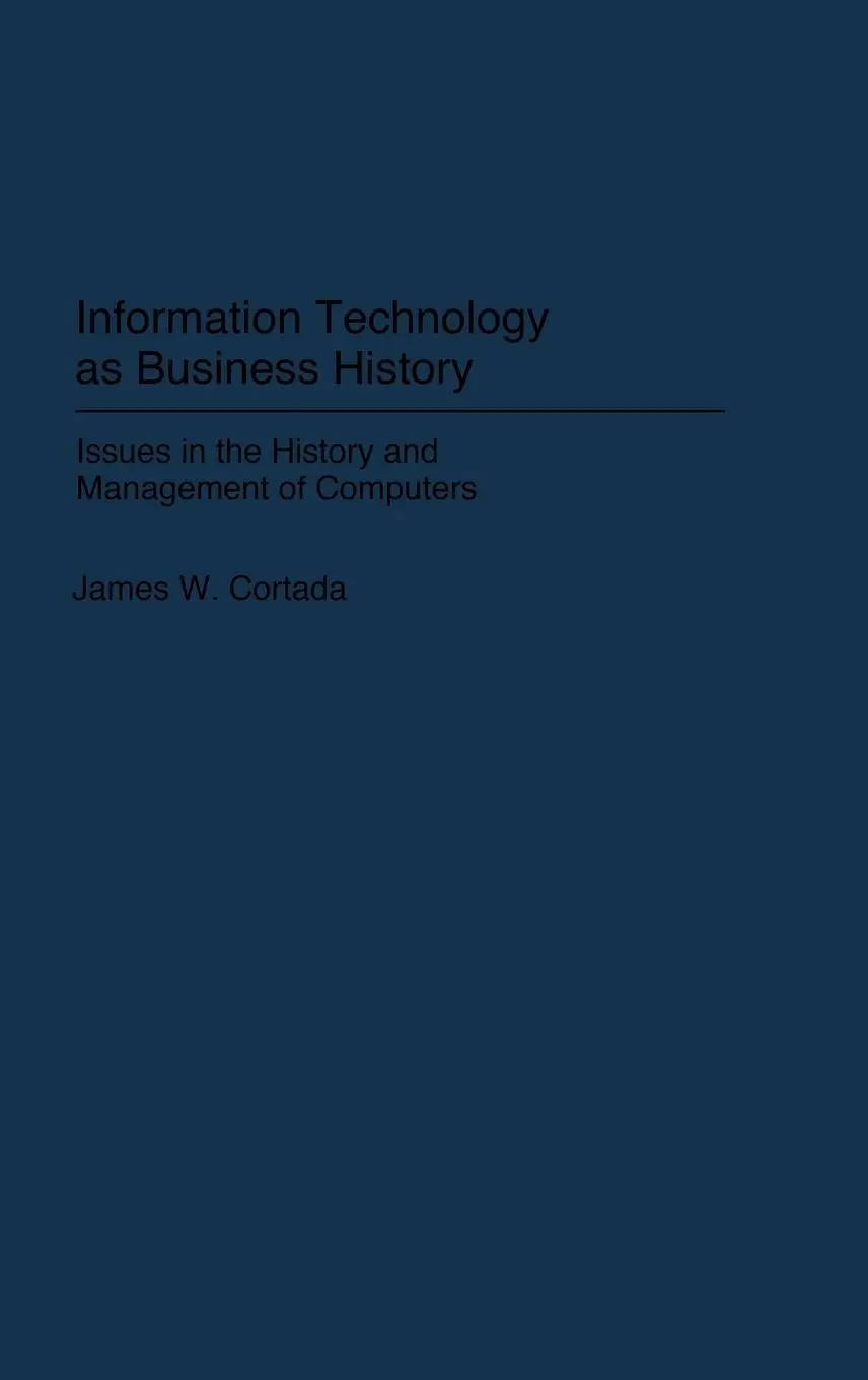 Cover: 9780313299506 | Information Technology as Business History | James W. Cortada | Buch