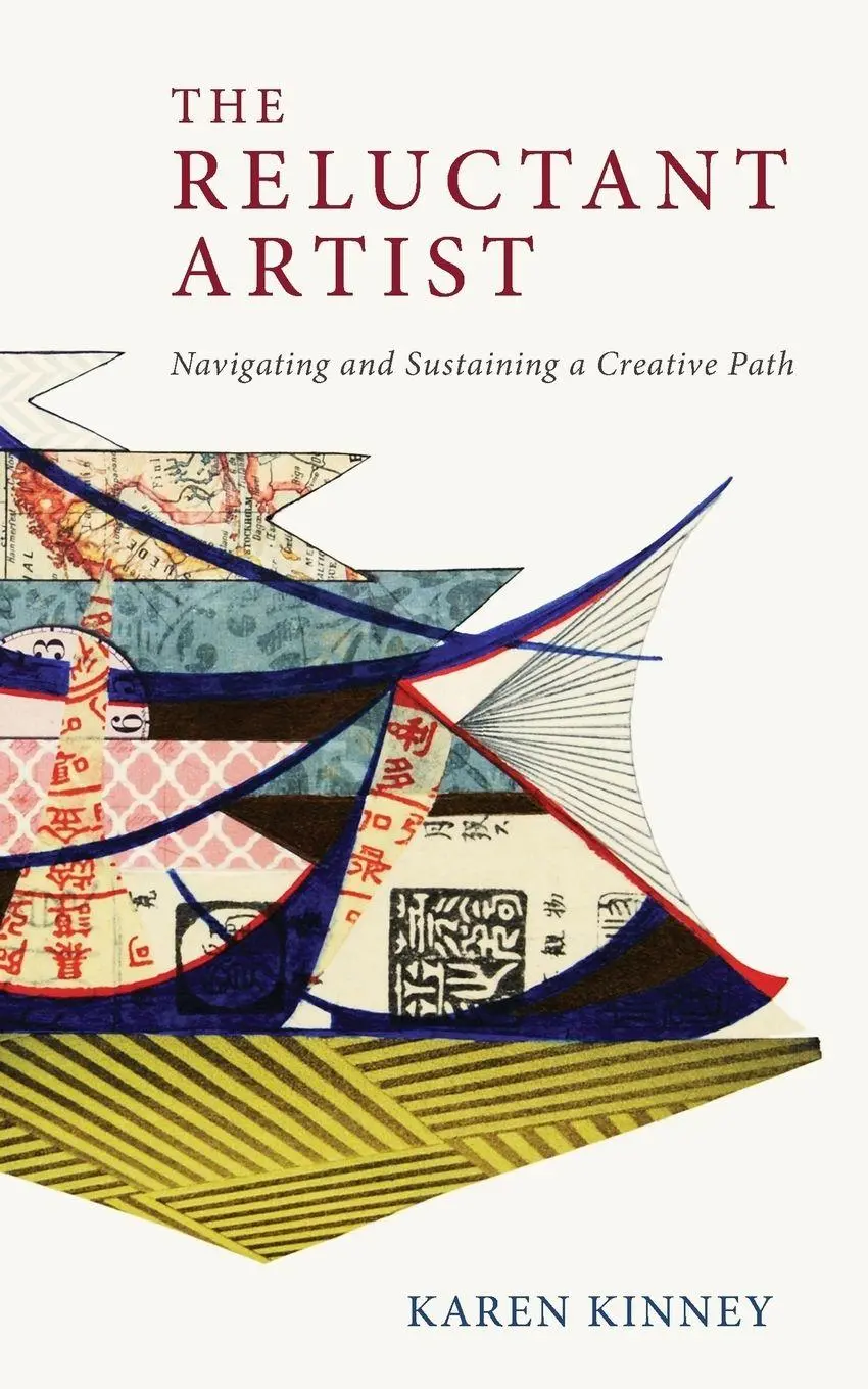 Cover: 9780998939506 | The Reluctant Artist | Navigating and Sustaining a Creative Path