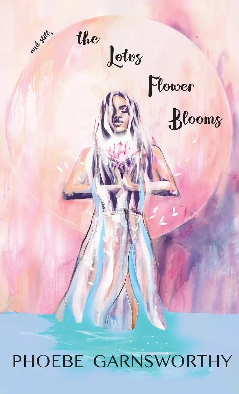 Cover: 9780648839606 | and Still the Lotus Flower Blooms | Phoebe Garnsworthy | Buch | 2020