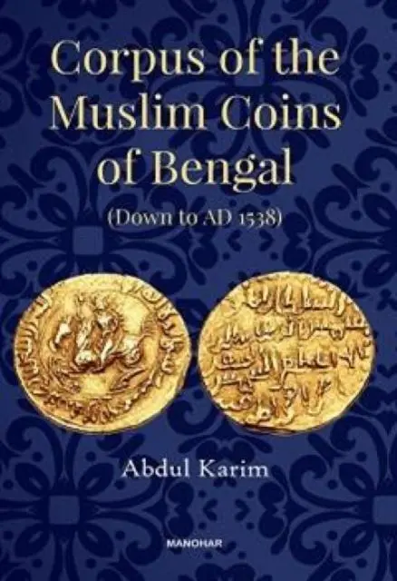 Cover: 9788119139606 | Corpus of the Muslim Coins of Bengal | Down to AD 1538 | Abdul Karim
