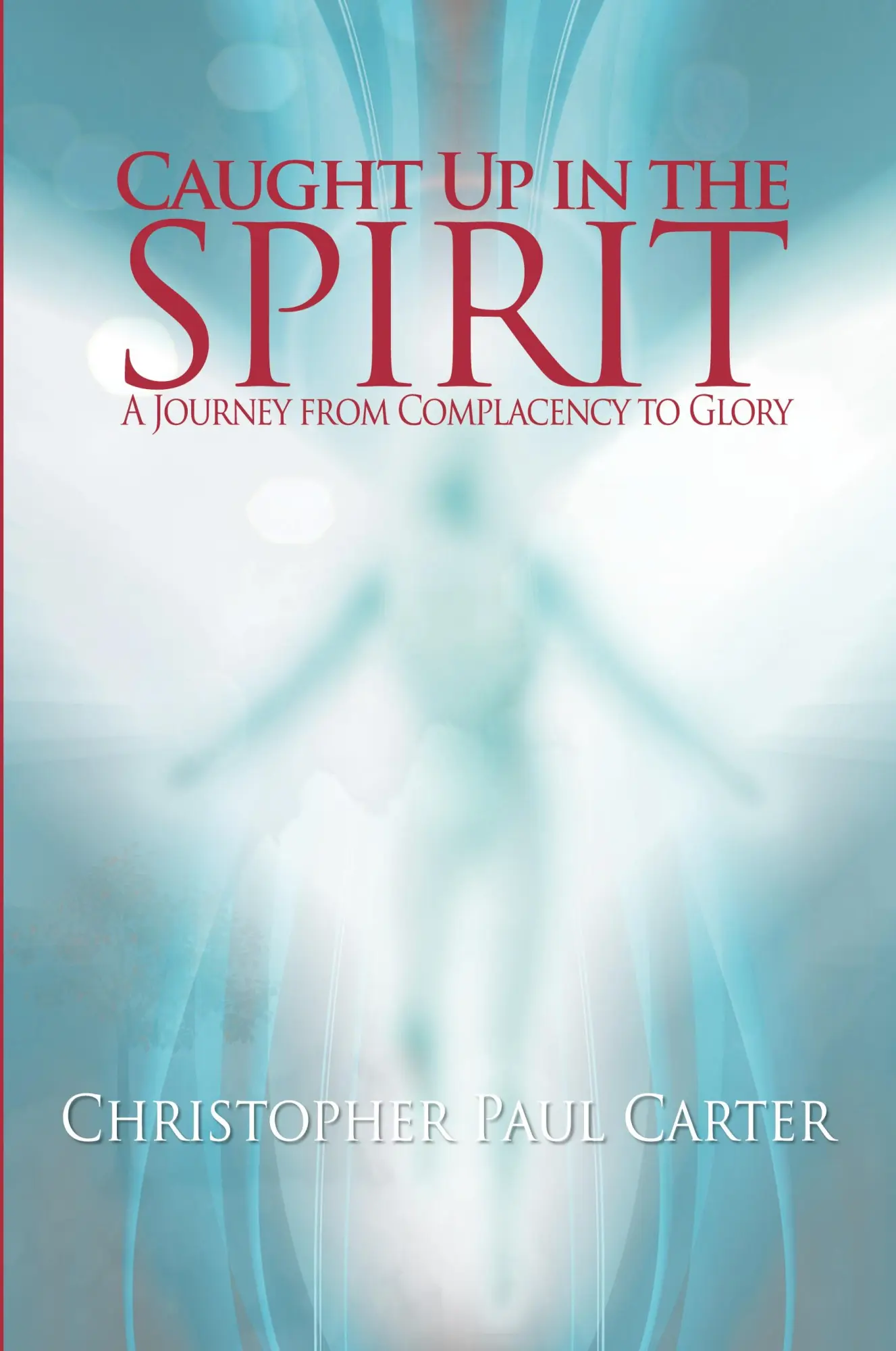 Cover: 9781450799706 | Caught Up in the Spirit | Christopher Paul Carter | Taschenbuch | 2011