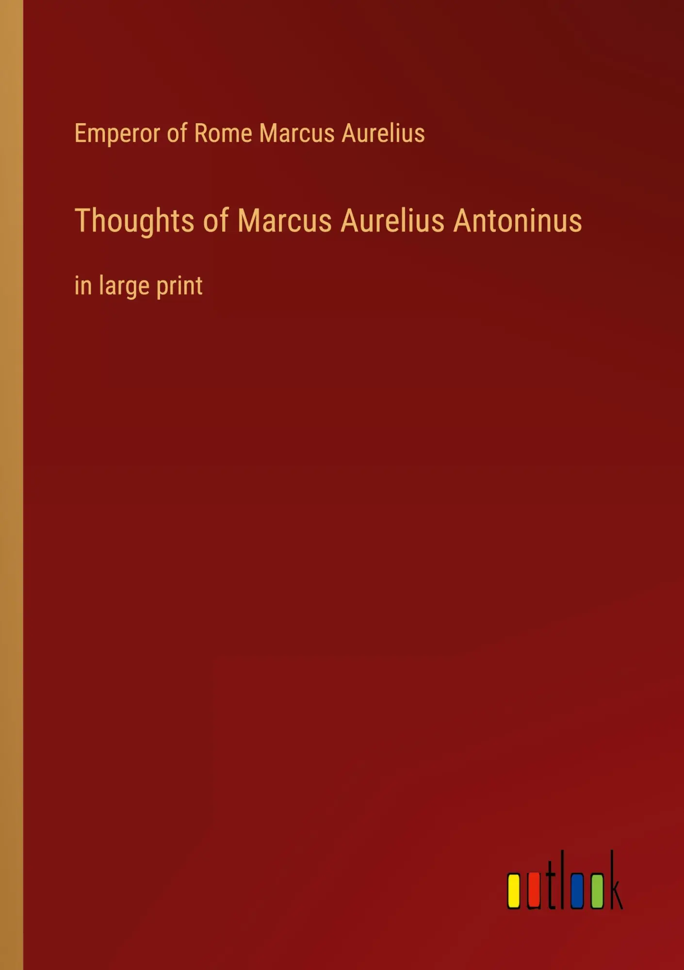 Thoughts of Marcus Aurelius Antoninus: in large print