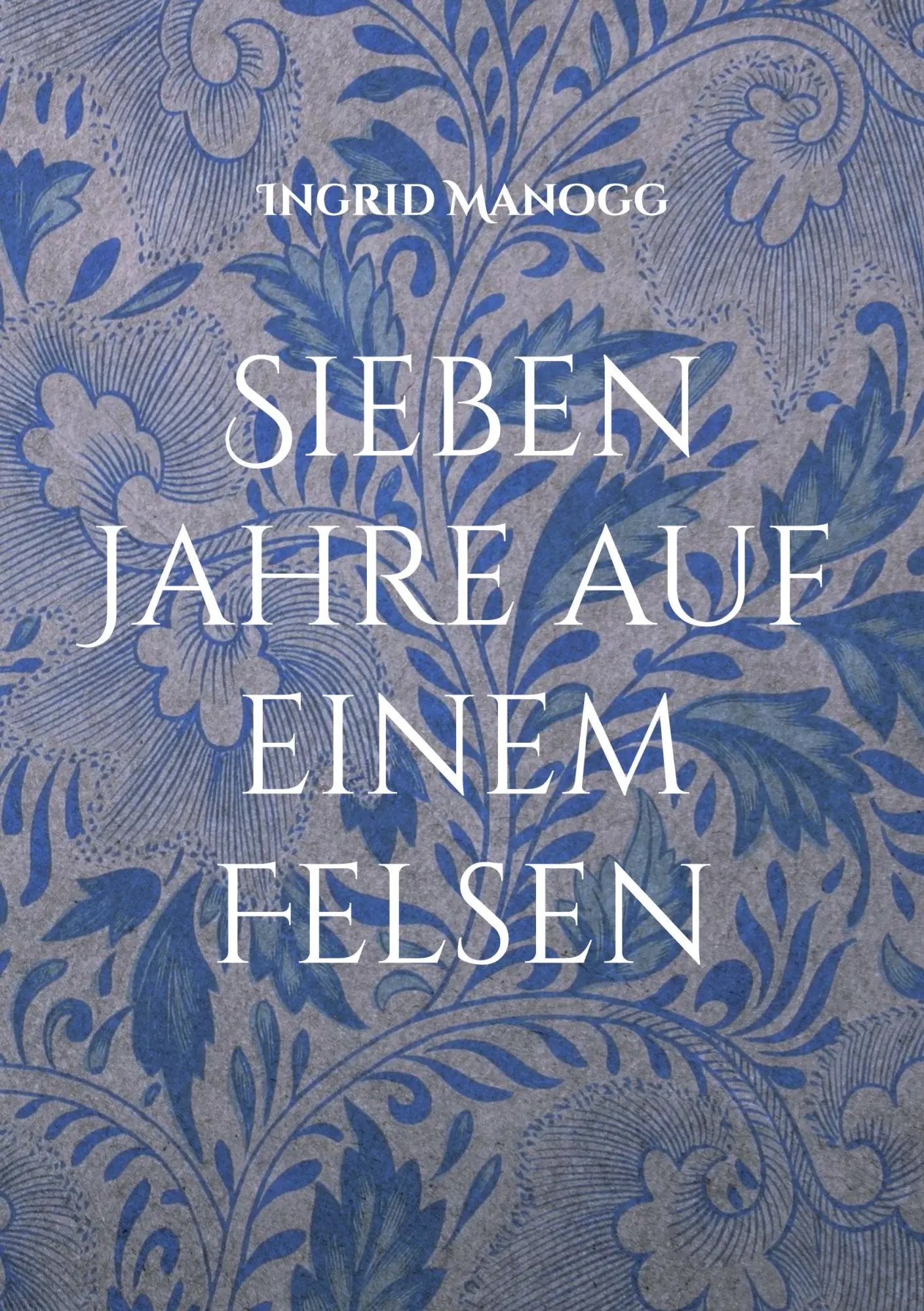 Cover: 9783696359706 | Sieben Jahre auf einem Felsen | Ein poetisches Fantasy-Märchen | Buch