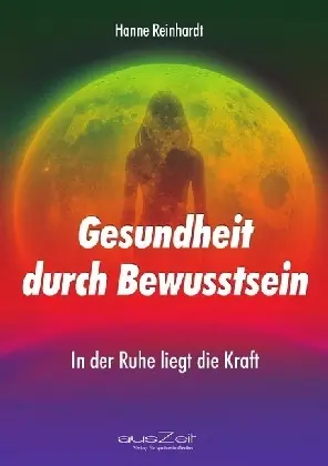 Cover: 9783942009706 | Gesundheit durch Bewusstsein | In der Ruhe liegt die Kraft | Reinhardt