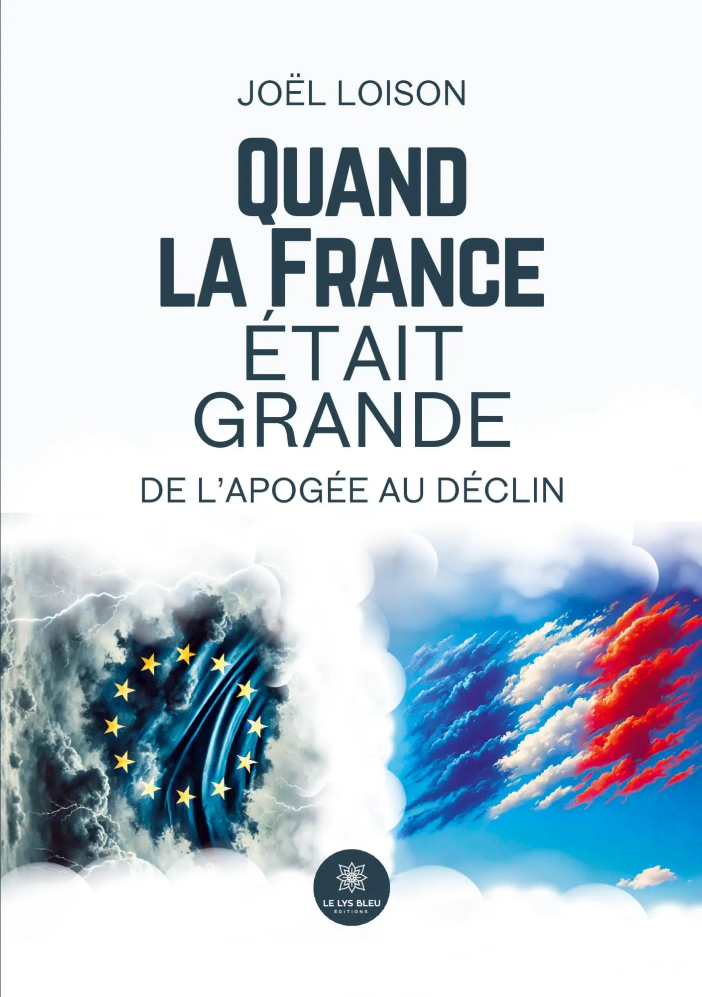 Cover: 9791042289706 | Quand la France était grande | De l'apogée au déclin | Joël Loison