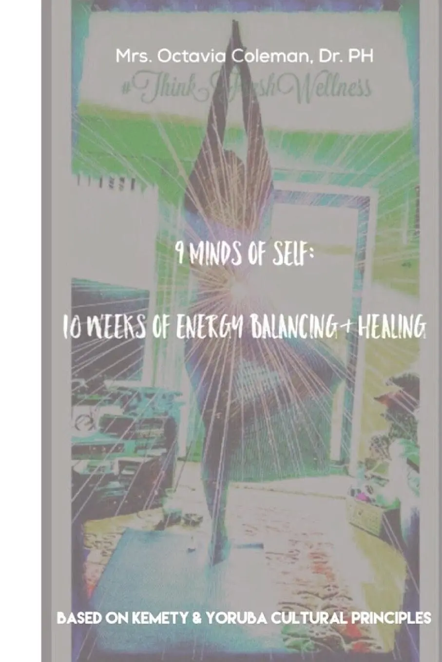 Cover: 9781329799806 | 9 Minds of Self | 10 Weeks of Energy Healing &amp; Balancing | Coleman