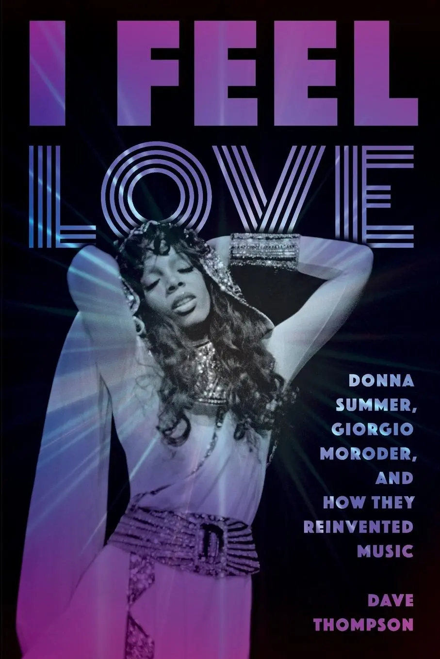 Cover: 9781493049806 | I Feel Love | Dave Thompson | Taschenbuch | Englisch | 2021 | BACKBEAT