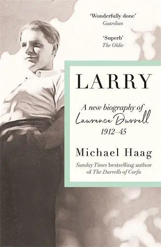 Cover: 9781788169806 | Larry | A New Biography of Lawrence Durrell, 1912-1945 | Michael Haag