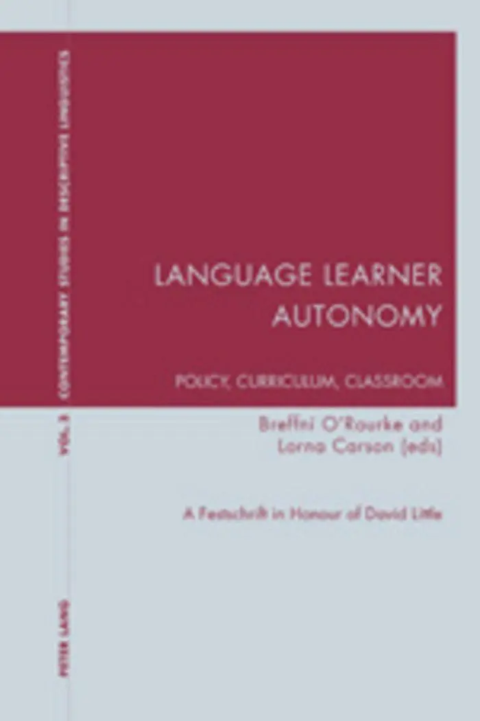 Language Learner Autonomy: Policy, Curriculum, Classroom: A Festschrift in Honour of David Little (Contemporary Studies in Descriptive Linguistics)