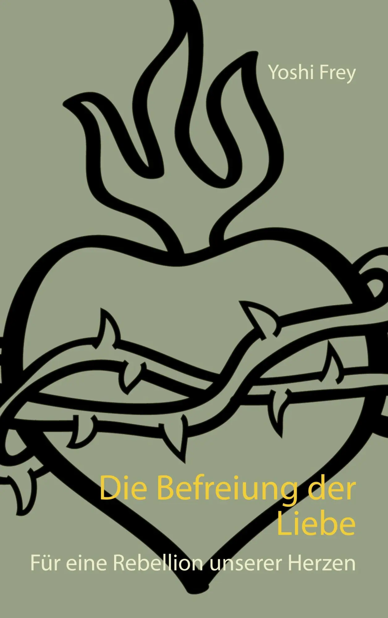 Cover: 9783749429806 | Die Befreiung der Liebe | Für eine Rebellion unserer Herzen | Frey