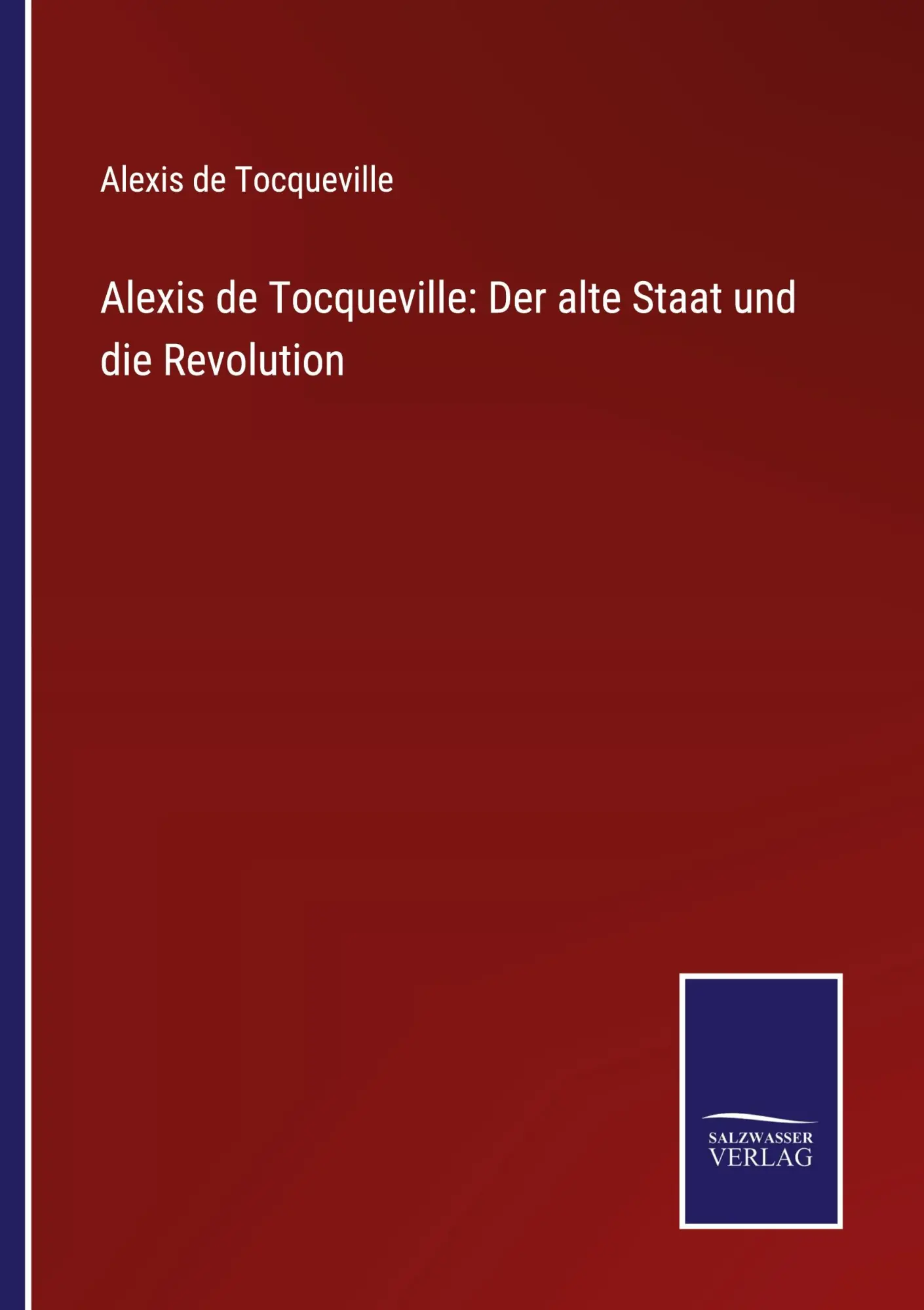 Cover: 9783752539806 | Alexis de Tocqueville: Der alte Staat und die Revolution | Tocqueville