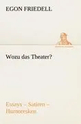 Cover: 9783842489806 | Wozu das Theater? | Essays ¿ Satiren ¿ Humoresken | Egon Friedell