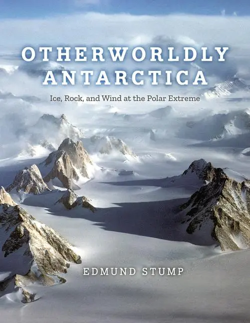 Cover: 9780226829906 | Otherworldly Antarctica | Ice, Rock, and Wind at the Polar Extreme