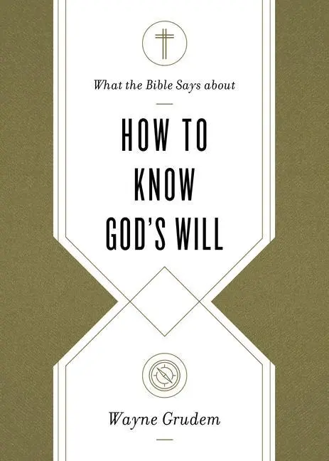 Cover: 9781433569906 | What the Bible Says about How to Know God's Will | Wayne Grudem | Buch