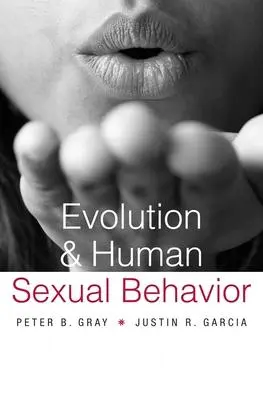 Cover: 9780674660007 | Gray, P: Evolution and Human Sexual Behavior | Peter B. Gray (u. a.)