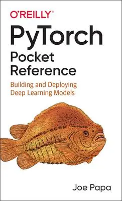 Cover: 9781492090007 | Pytorch Pocket Reference | Building and Deploying Deep Learning Models
