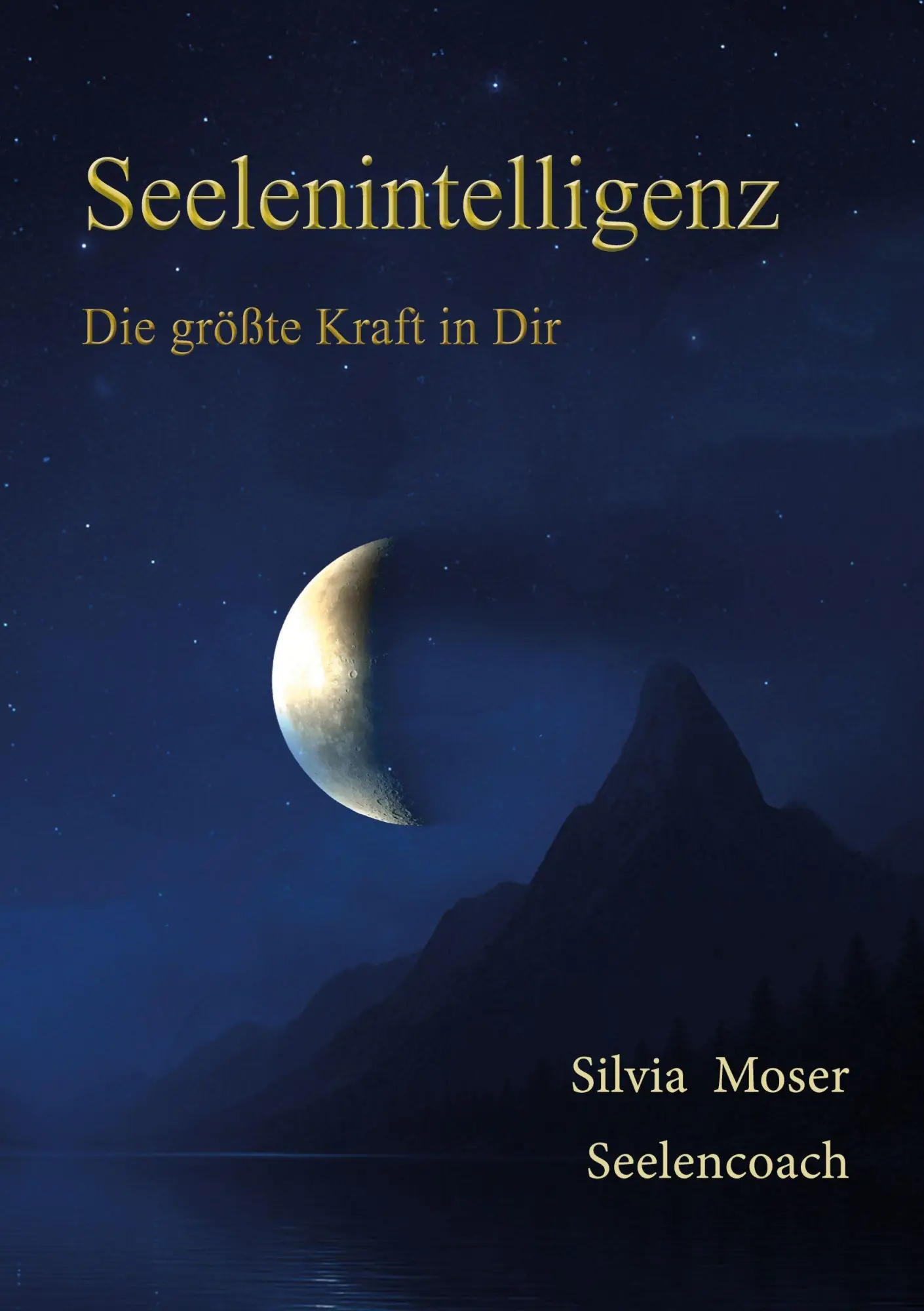 Cover: 9783695150007 | Seelenintelligenz | Die größte Kraft in Dir | Silvia Moser | Buch