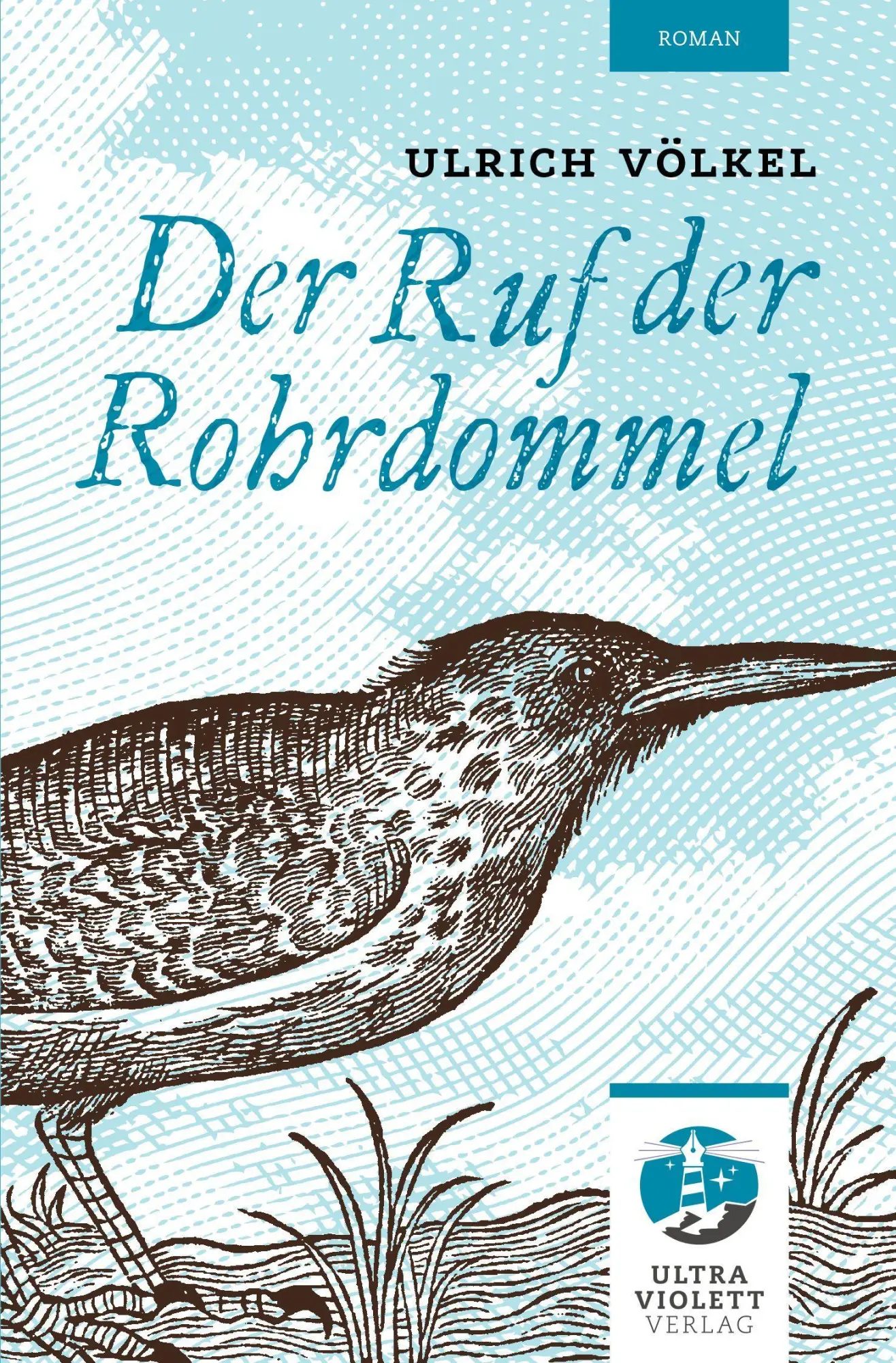 Cover: 9783968870007 | Der Ruf der Rohrdommel | Ultraviolett Roman | Ulrich Völkel | Buch