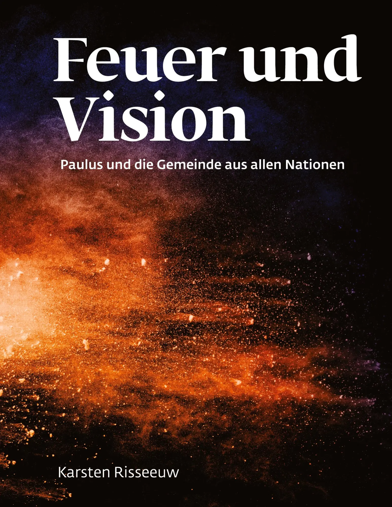 Cover: 9789083630007 | Feuer und Vision: Theologie für morgen | Karsten Risseeuw | Buch