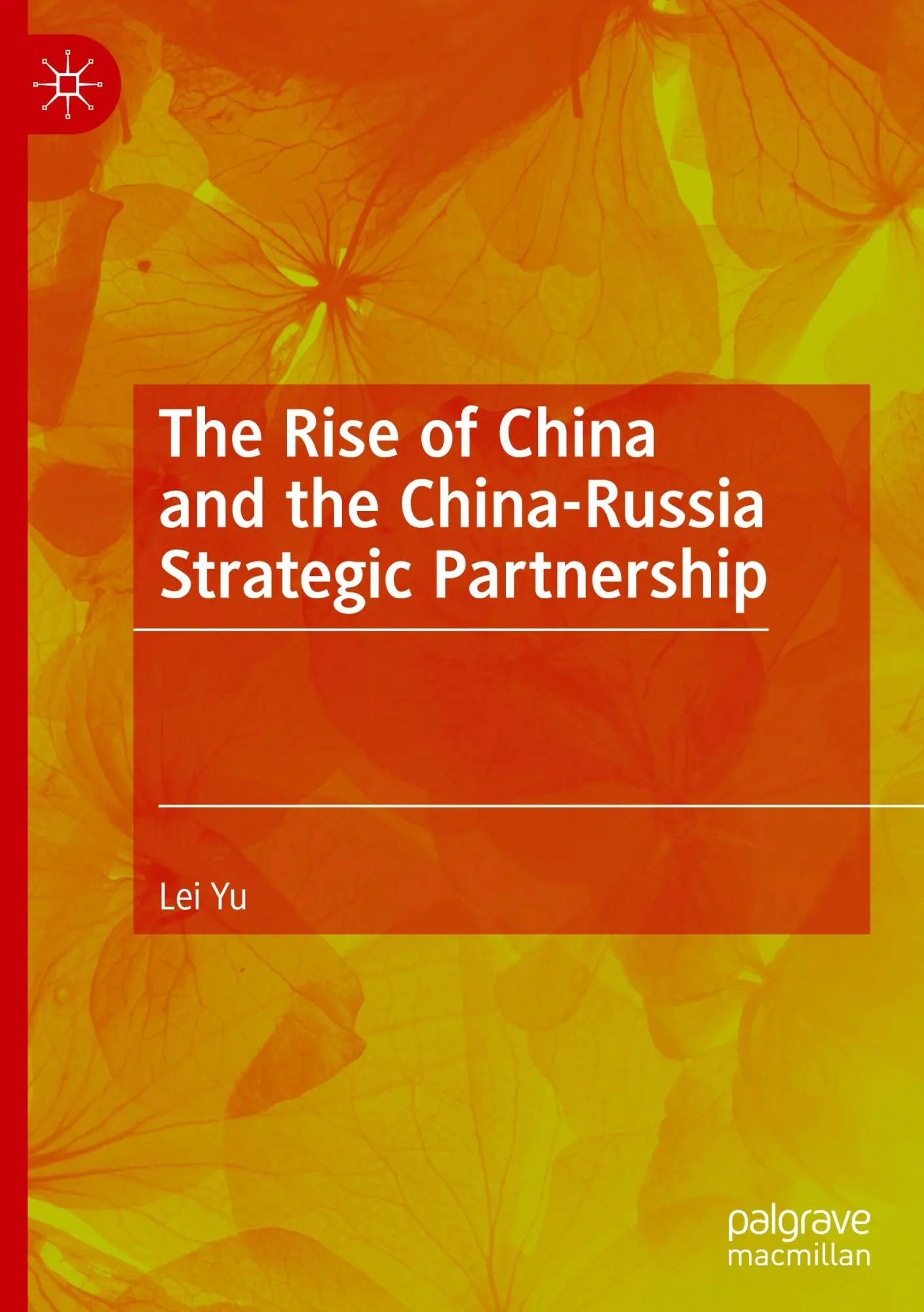 Cover: 9789819600007 | The Rise of China and the China-Russia Strategic Partnership | Lei Yu